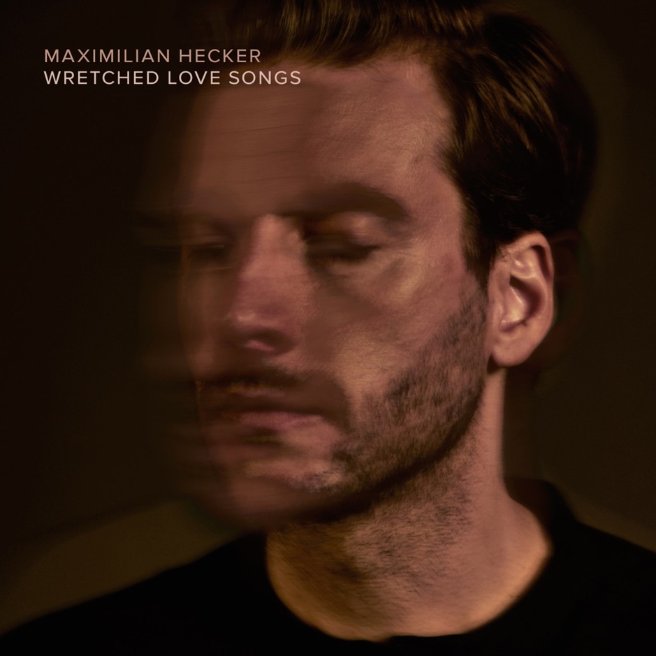 Maximilian Hecker - Wretched Love Songs